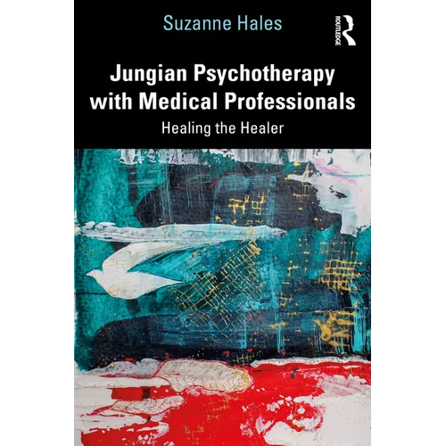 Jungian Psychotherapy with Medical Professionals: Healing the Healer - Paperback
