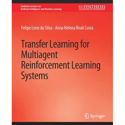 Transfer Learning for Multiagent Reinforcement Learning Systems - Paperback