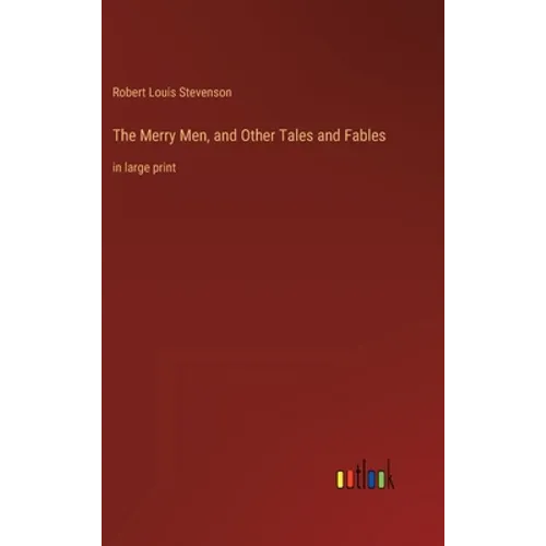 The Merry Men, and Other Tales and Fables: in large print - Hardcover