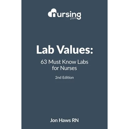 Lab Values: 63 Must Know Labs for Nurses - Paperback