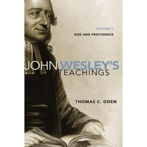 John Wesley's Teachings, Volume 1: God and Providence - Paperback
