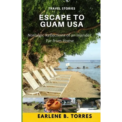 Escape to Guam USA: (Nostalgic Reflections Of An Islander Far From Home) - Paperback