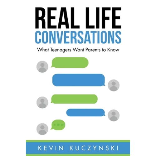 Real Life Conversations: What Teenagers Want Parents to Know - Paperback