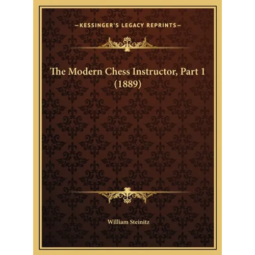 The Modern Chess Instructor, Part 1 (1889) - Hardcover