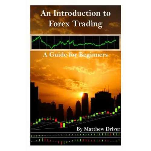 An Introduction to Forex Trading - A Guide for Beginners - Paperback
