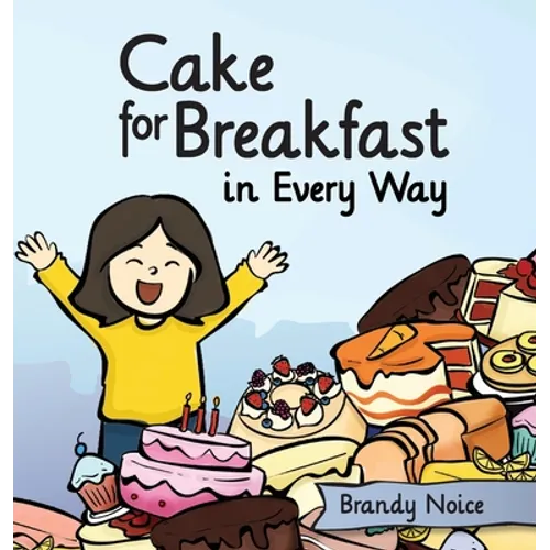 Cake for Breakfast in Every Way - Hardcover
