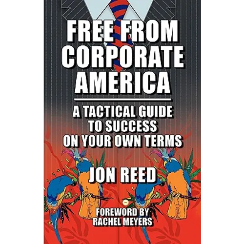 Free from Corporate America - A Tactical Guide to Success on Your Own Terms - Paperback