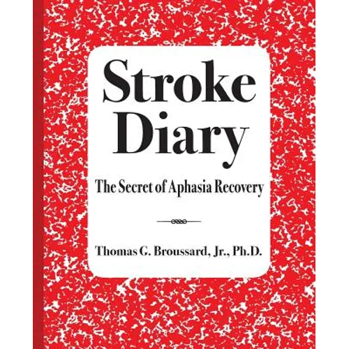 Stroke Diary: The Secret of Aphasia Recovery - Paperback