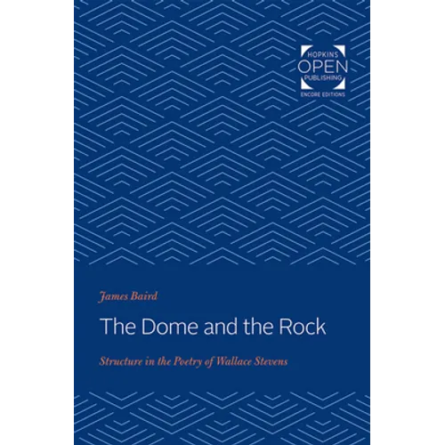 The Dome and the Rock: Structure in the Poetry of Wallace Stevens - Paperback