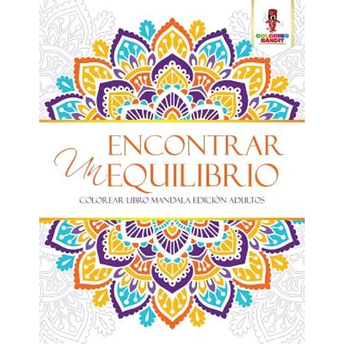 Encontrar Un Equilibrio: Colorear Libro Mandala Edición Adultos - Paperback