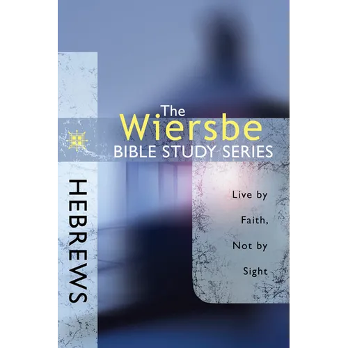 Hebrews: Live by Faith, Not by Sight - Paperback