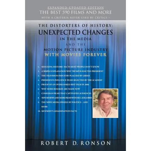The Distorters of History: Unexpected Changes in the Media and the Motion Picture Industry with Movies Forever Expanded-Updated Edition - Paperback