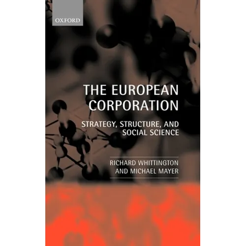 The European Corporation: Strategy, Structure, and Social Science - Hardcover