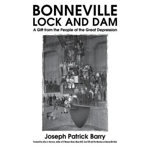 Bonneville Lock and Dam: A Gift from the People of the Great Depression - Paperback