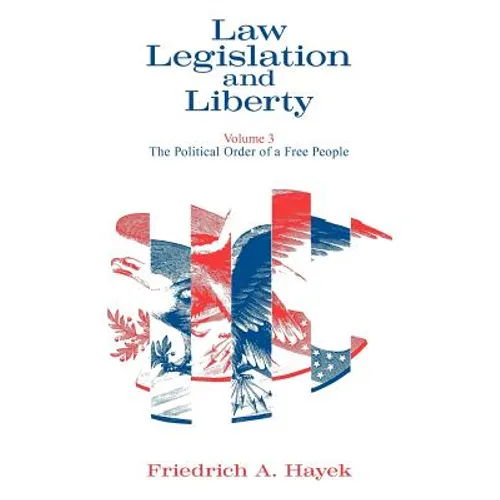 Law, Legislation and Liberty, Volume 3: The Political Order of a Free People - Paperback