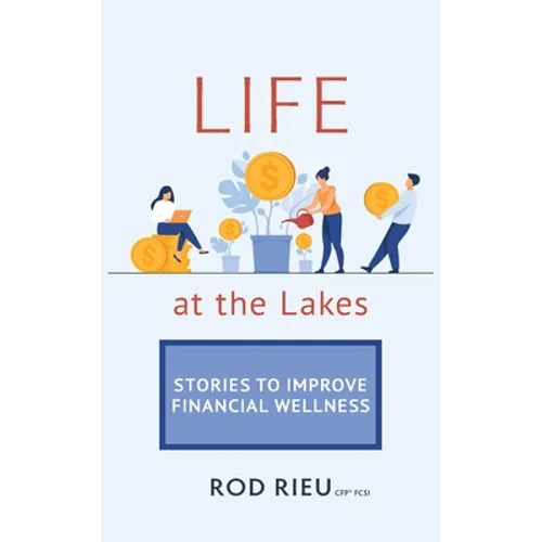 Life at the Lakes: Stories to Improve Financial Wellness - Paperback