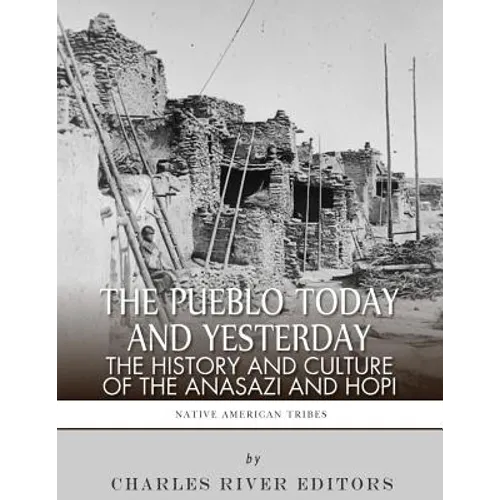 The Pueblo of Yesterday and Today: The History and Culture of the Anasazi and Hopi - Paperback