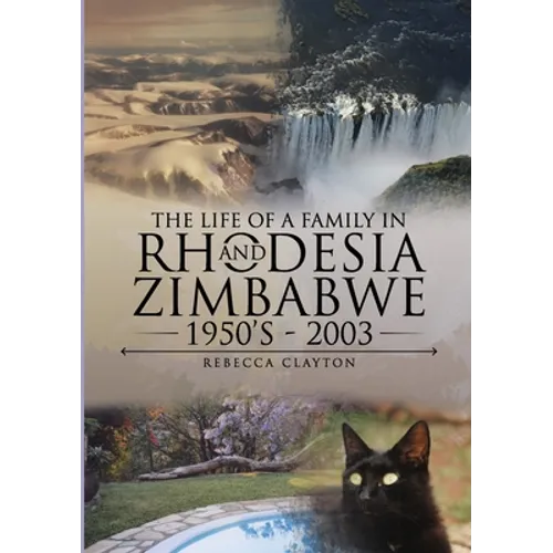 The Life Of A Family In Rhodesia and Zimbabwe 1950's - 2003 - Paperback