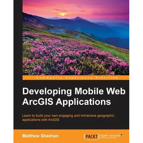Developing Mobile Web ArcGIS Applications - Paperback