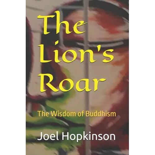 The Lion's Roar: The Wisdom of Buddhism - Paperback