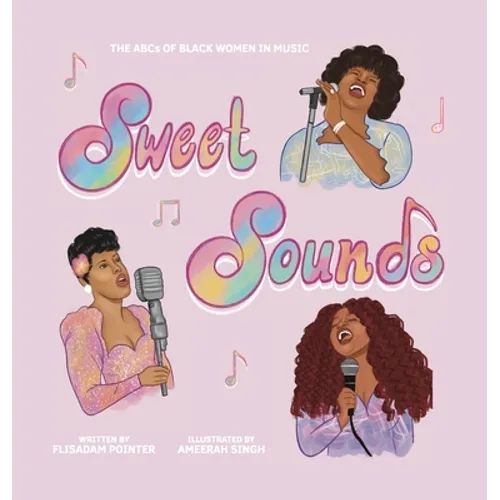 Sweet Sounds: The ABCs of Black Women in Music - Hardcover