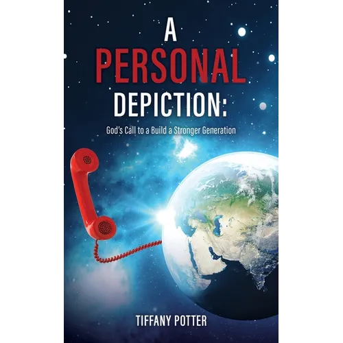 A Personal Depiction: God's Call to a Build a Stronger Generation - Paperback