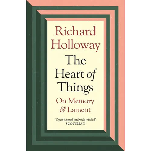 The Heart of Things: On Memory and Lament - Paperback