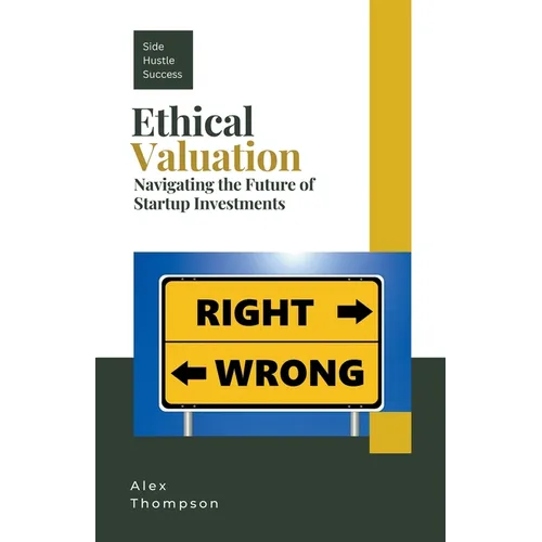 Ethical Valuation: Navigating the Future of Startup Investments - Paperback