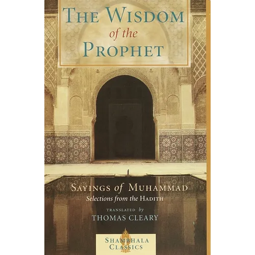 The Wisdom of the Prophet: Sayings of Muhammad - Paperback
