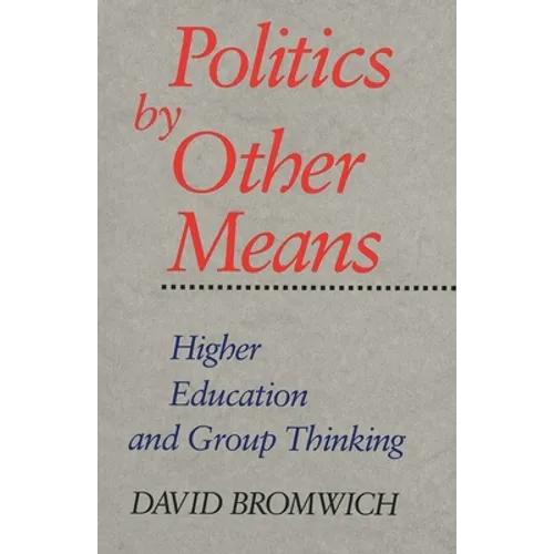 Politics by Other Means: Higher Education and Group Thinking - Paperback