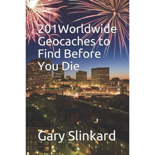 201 Worldwide Geocaches to Find Before You Die - Paperback