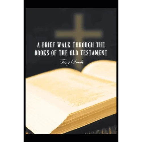 A Brief Walk through the Books of the Old Testament - Paperback
