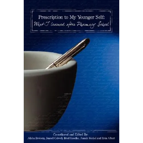 Prescription To My Younger Self: What I Learned After Pharmacy School - Paperback
