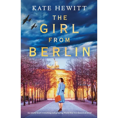 The Girl from Berlin: An utterly heart-wrenching and gripping World War Two historical novel - Paperback