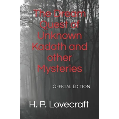 The Dream Quest of Unknown Kadath and other Mysteries: Official Edition - Paperback