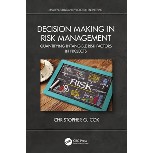 Decision Making in Risk Management: Quantifying Intangible Risk Factors in Projects - Paperback
