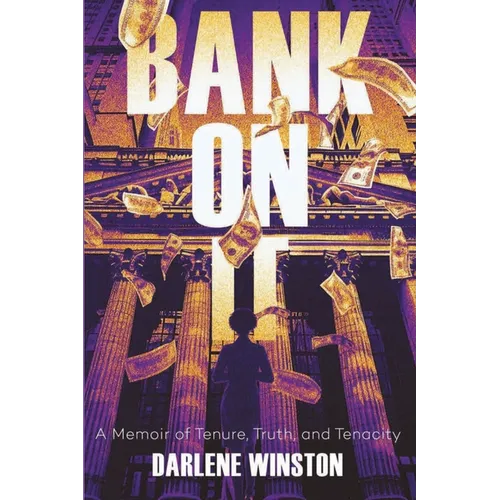 Bank On It: A Memoir of Tenure, Truth, and Tenacity - Paperback