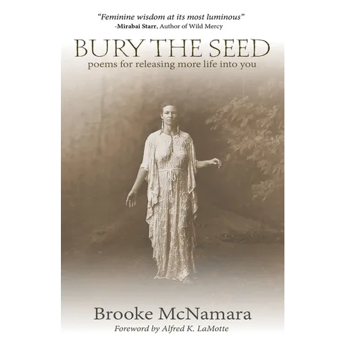 Bury The Seed: Poems for Releasing More Life into You - Paperback