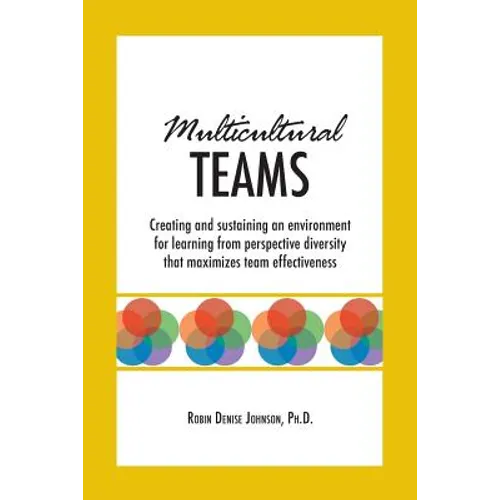 Multicultural Teams: Creating and sustaining an environment for learning from perspective diversity that maximizes team effectiveness - Paperback