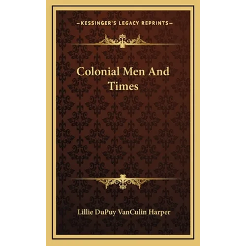 Colonial Men And Times - Hardcover