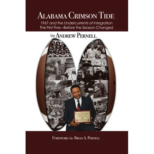 Alabama Crimson Tide: 1967 and the Undercurrents of Integration - The First Five - Before the Season Changed - Paperback