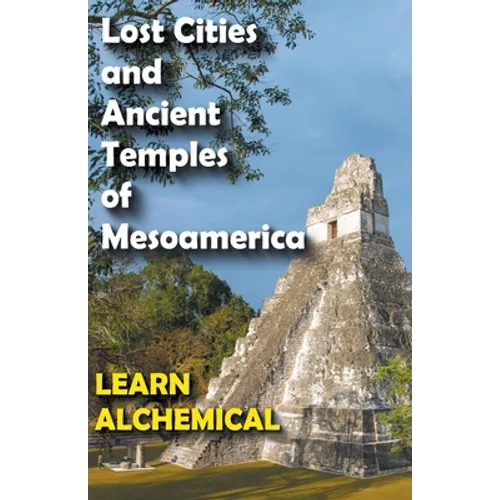 Lost Cities and Ancient Temples of Mesoamerica - Paperback