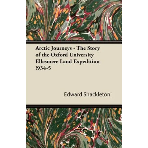 Arctic Journeys - The Story of the Oxford University Ellesmere Land Expedition !934-5 - Paperback