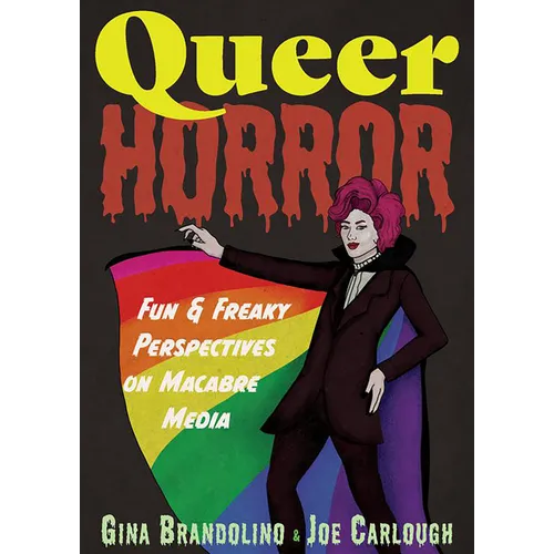Queer Horror: Fun and Freaky Perspectives on Macabre Media - Paperback