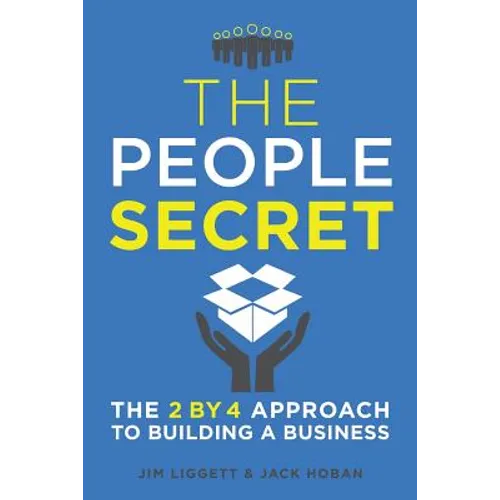 The People Secret: The 2 by 4 Approach to Building a Business - Paperback