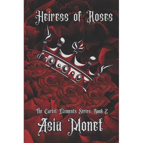 Heiress of Roses: Book 2 of the Cartel Elements Series - Paperback