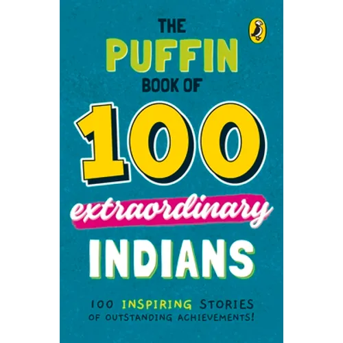 The Puffin Book of 100 Extraordinary Indians - Paperback