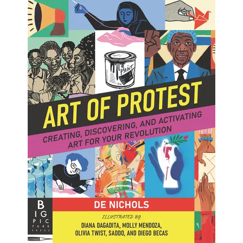 Art of Protest: Creating, Discovering, and Activating Art for Your Revolution - Hardcover