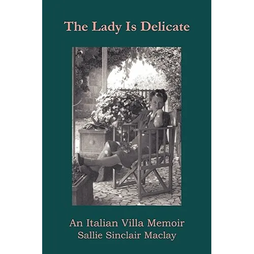 The Lady Is Delicate: An Italian Villa Memoir - Paperback