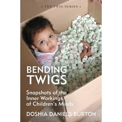 Bending Twigs: Snapshots of the Inner Workings of Children's Minds - Paperback
